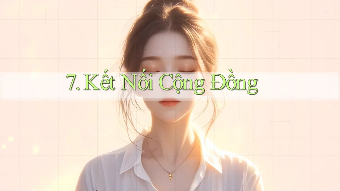 7. Kết Nối Cộng Đồng