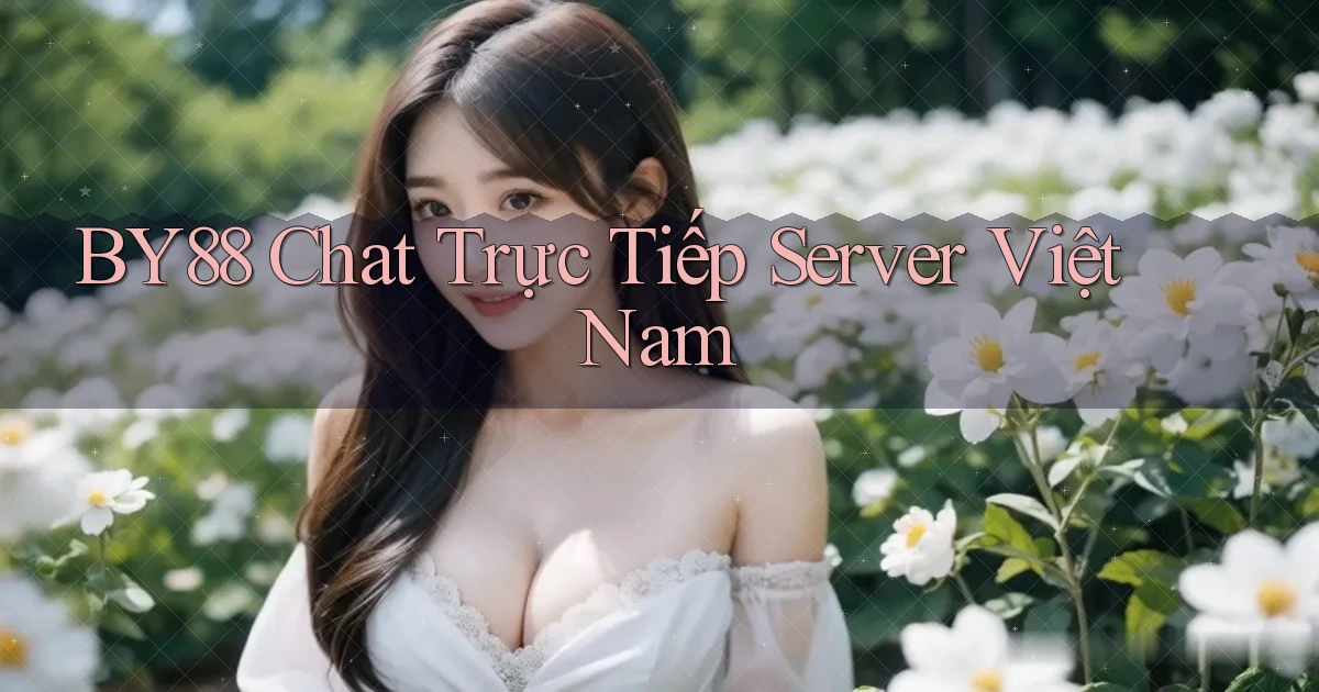 by88 chat trực tiếp server việt nam