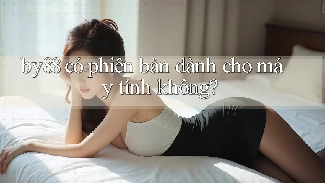 by88 có phiên bản dành cho máy tính không?