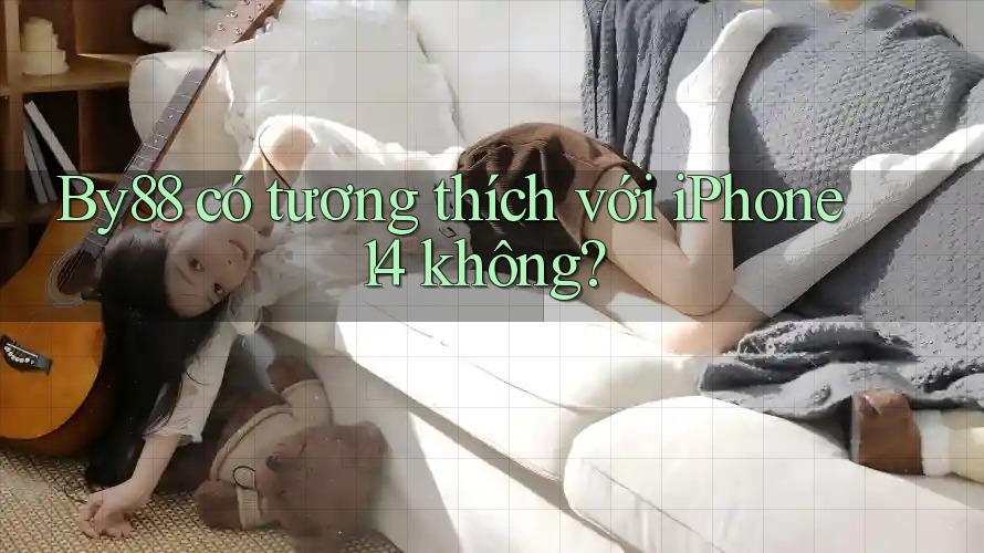 By88 có tương thích với iPhone 14 không?