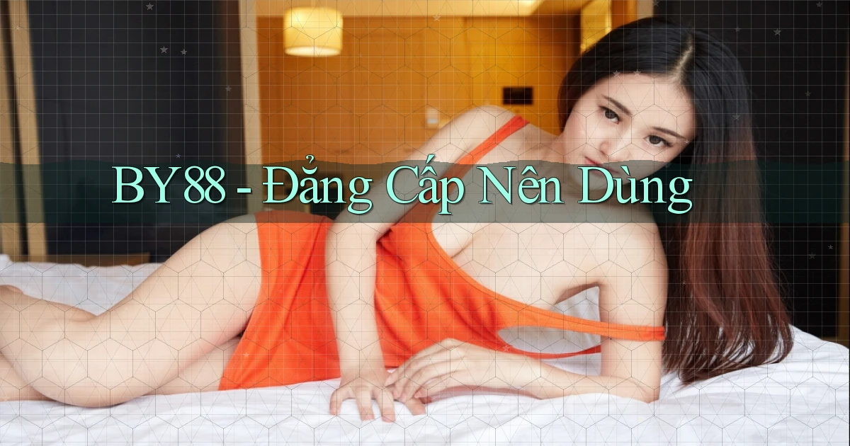by88 đẳng cấp nên dùng