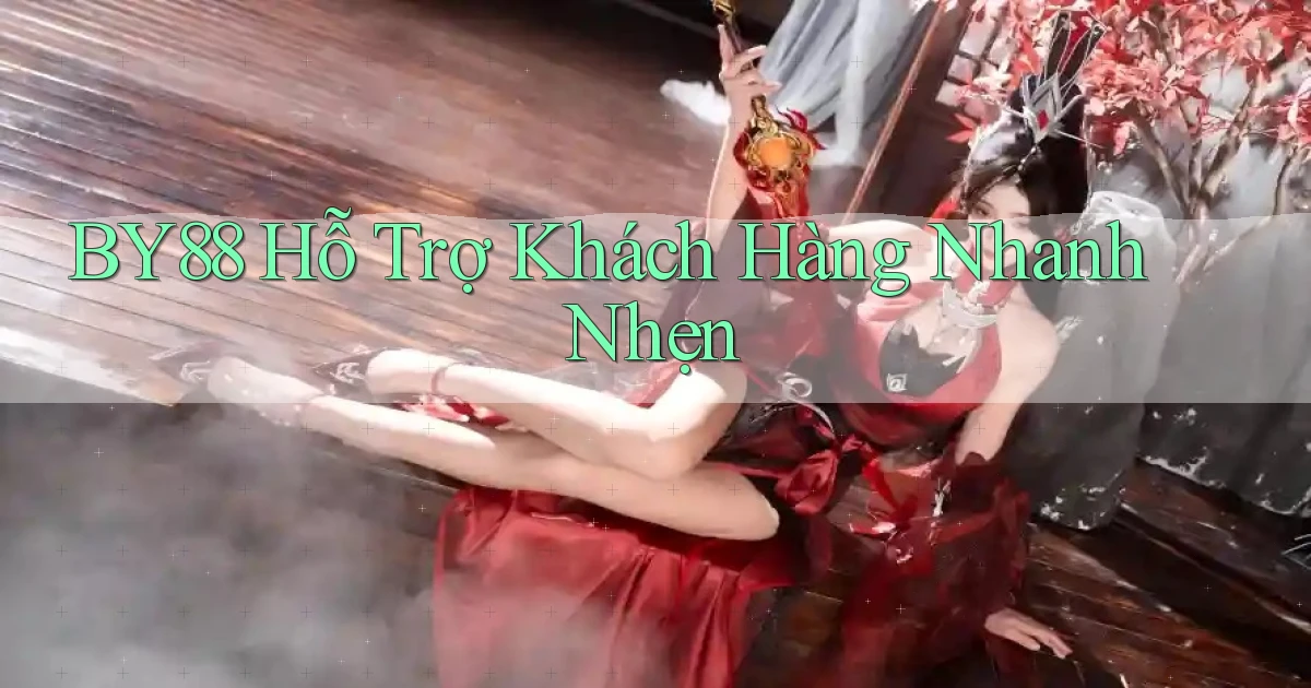 by88  hỗ trợ khách hàng nhanh nhẹn