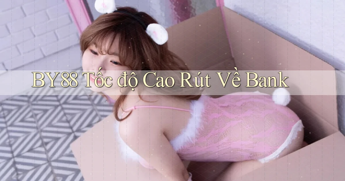 by88 tốc độ cao rút về bank