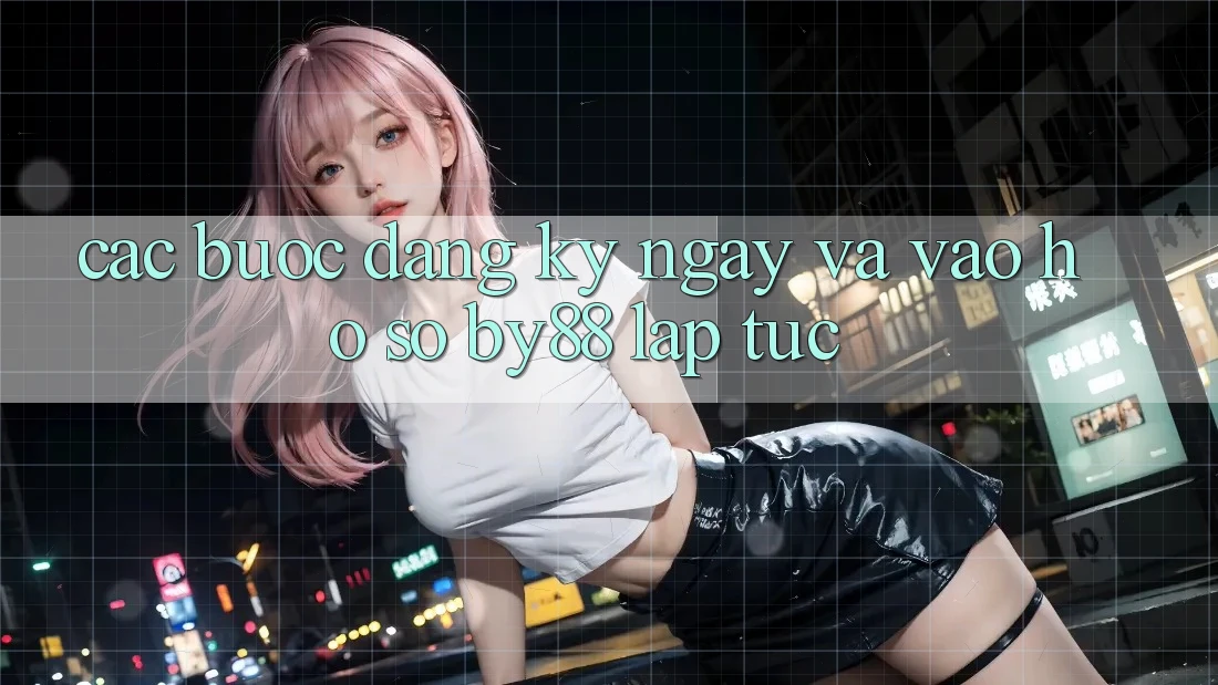 Các bước Đăng ký ngay và Vào hồ sơ by88 lập tức
