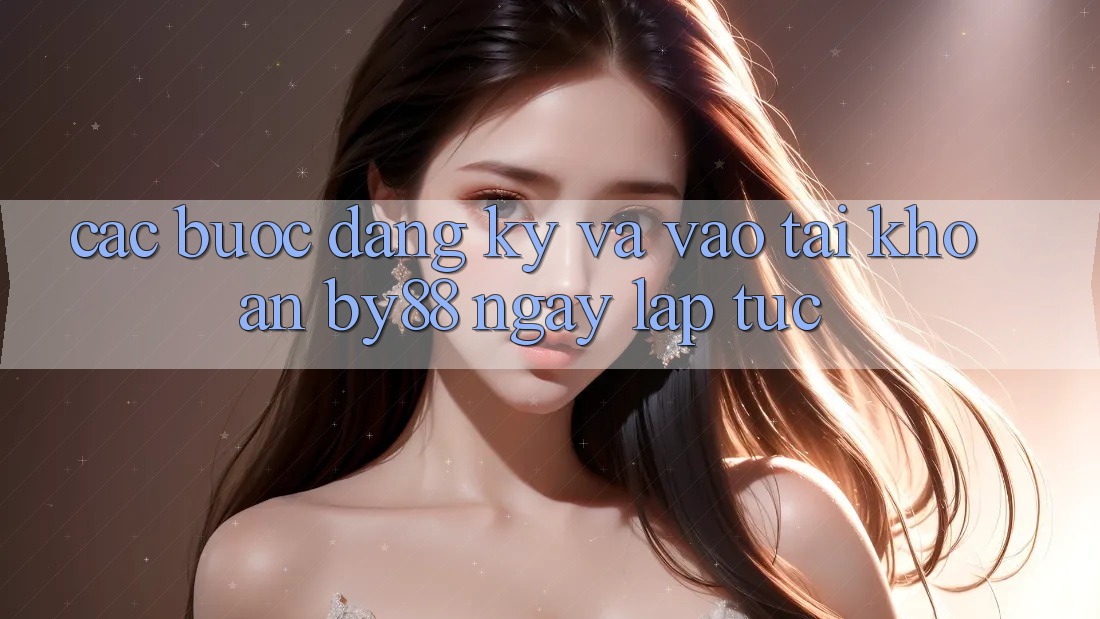 Các bước Đăng Ký và Vào tài khoản by88 ngay lập tức