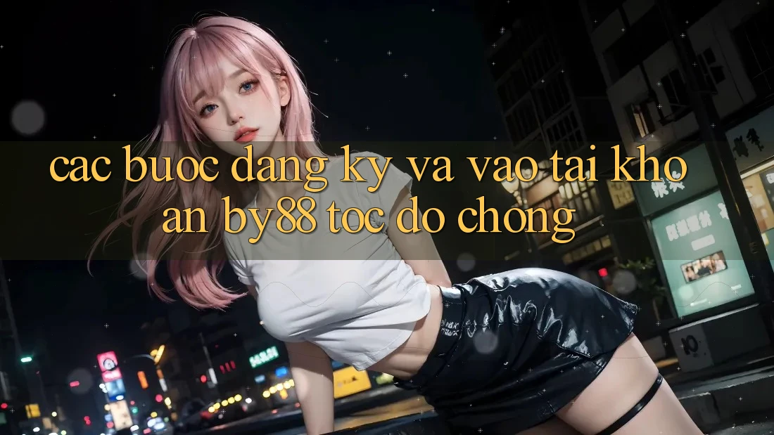 Các bước Đăng Ký và Vào tài khoản by88 tốc độ chóng
