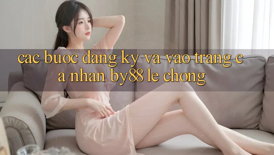 Các bước Đăng Ký và Vào trang cá nhân by88 lẹ chóng