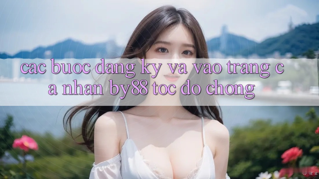 Các bước Đăng Ký và Vào trang cá nhân by88 tốc độ chóng