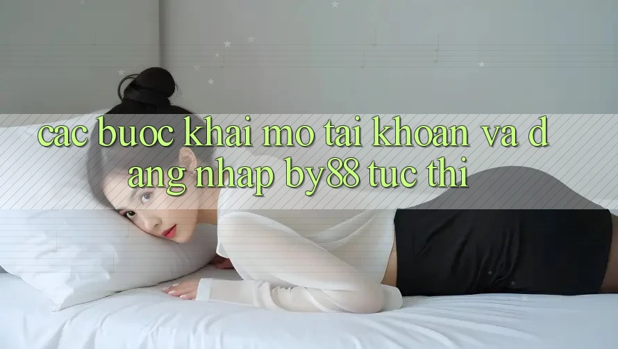 Các bước Khai mở tài khoản và Đăng Nhập by88 tức thì