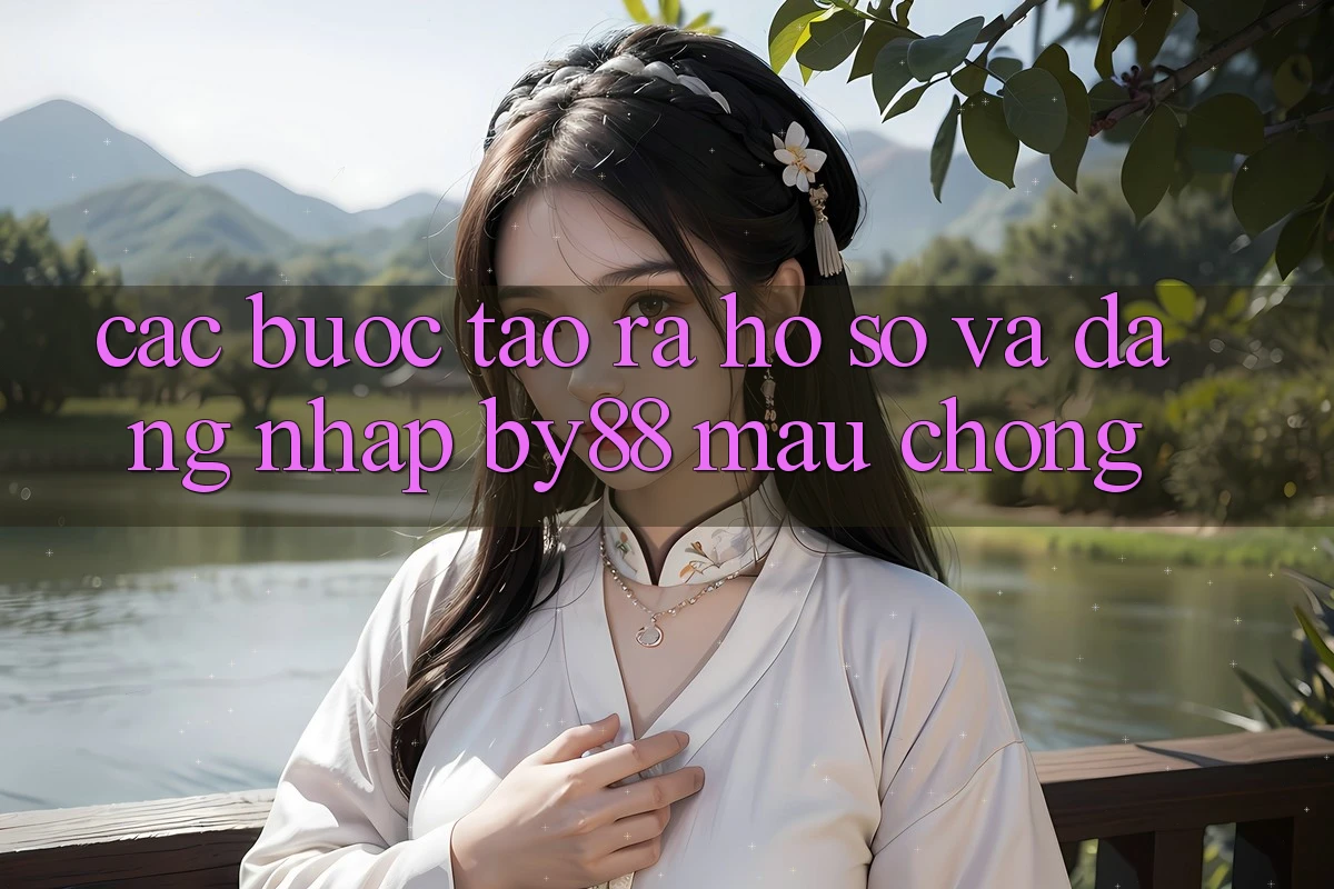 Các bước Tạo ra hồ sơ và Đăng Nhập by88 mau chóng