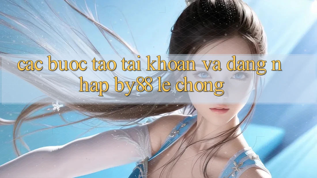Các bước Tạo tài khoản và Đăng Nhập by88 lẹ chóng
