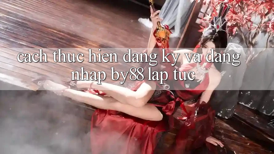 Cách thực hiện Đăng Ký và Đăng Nhập by88 lập tức