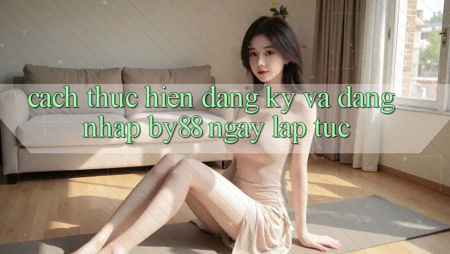 Cách thực hiện Đăng Ký và Đăng Nhập by88 ngay lập tức