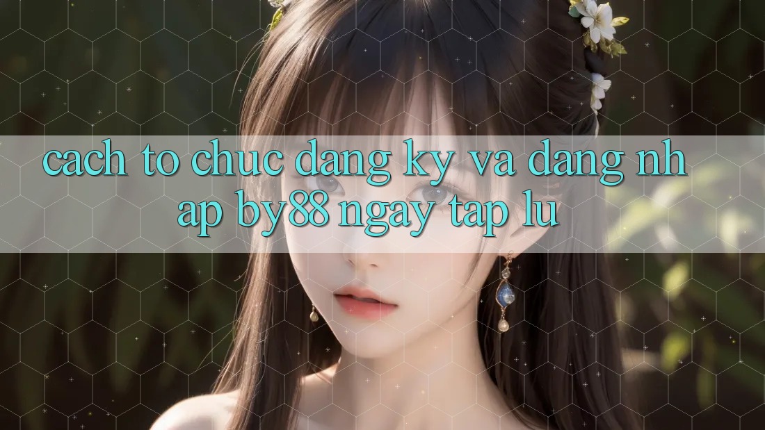 Cách tổ chức Đăng ký và Đăng Nhập by88 ngay tắp lự