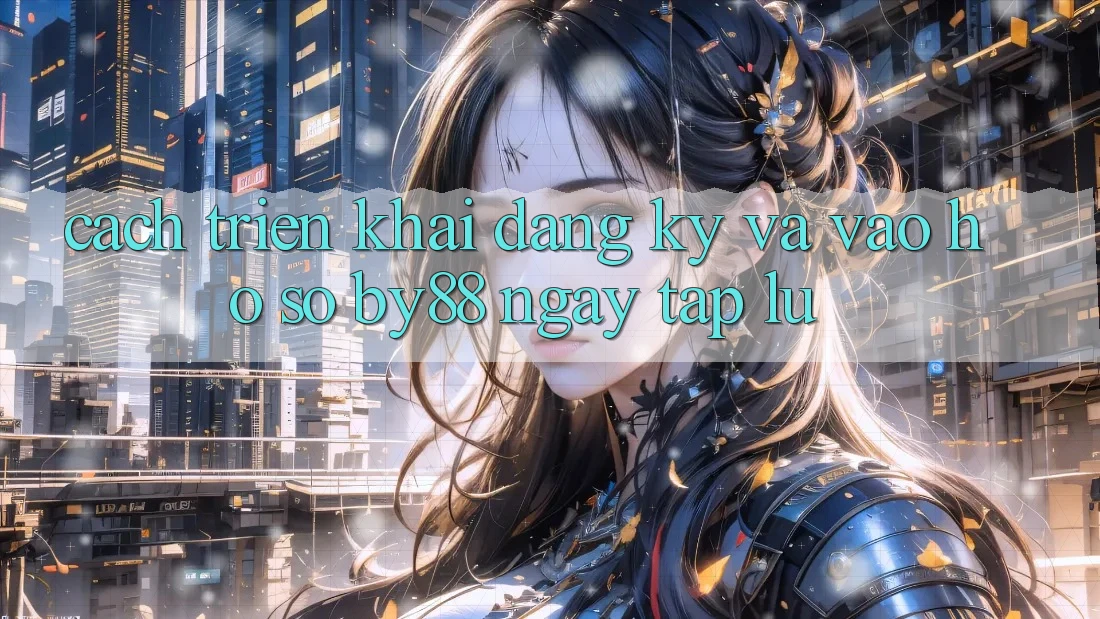 Cách triển khai Đăng Ký và Vào hồ sơ by88 ngay tắp lự