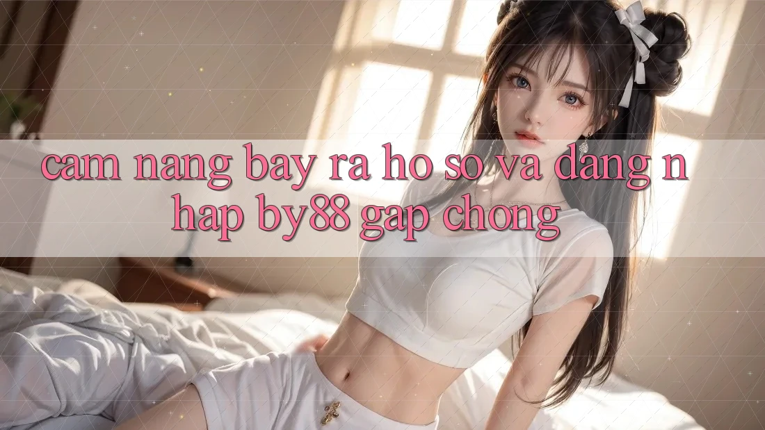 Cẩm nang Bày ra hồ sơ và Đăng Nhập by88 gấp chóng