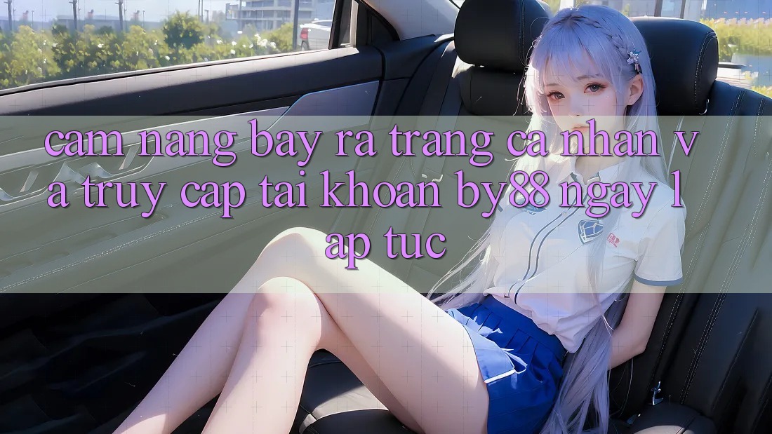 Cẩm nang Bày ra trang cá nhân và Truy cập tài khoản by88 ngay lập tức