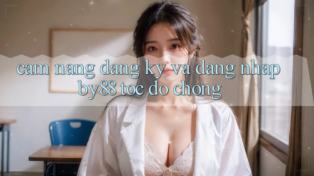 Cẩm nang Đăng Ký và Đăng Nhập by88 tốc độ chóng