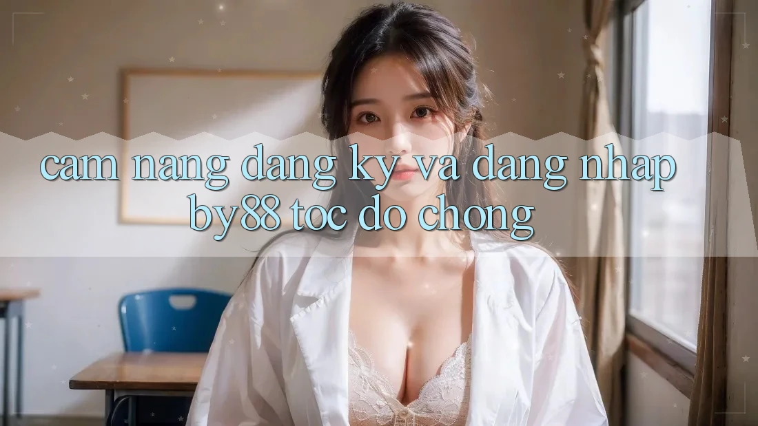 Cẩm nang Đăng Ký và Đăng Nhập by88 tốc độ chóng