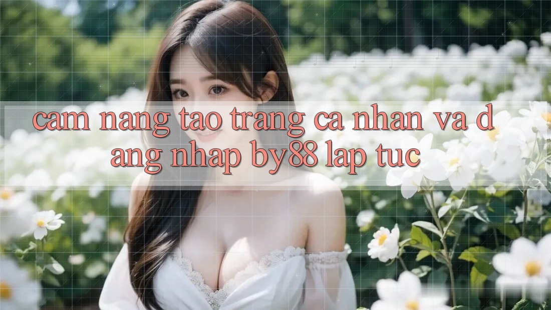 Cẩm nang Tạo trang cá nhân và Đăng Nhập by88 lập tức