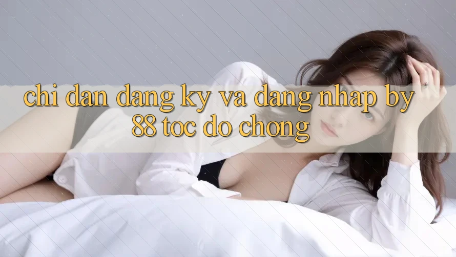 Chỉ dẫn Đăng Ký và Đăng Nhập by88 tốc độ chóng