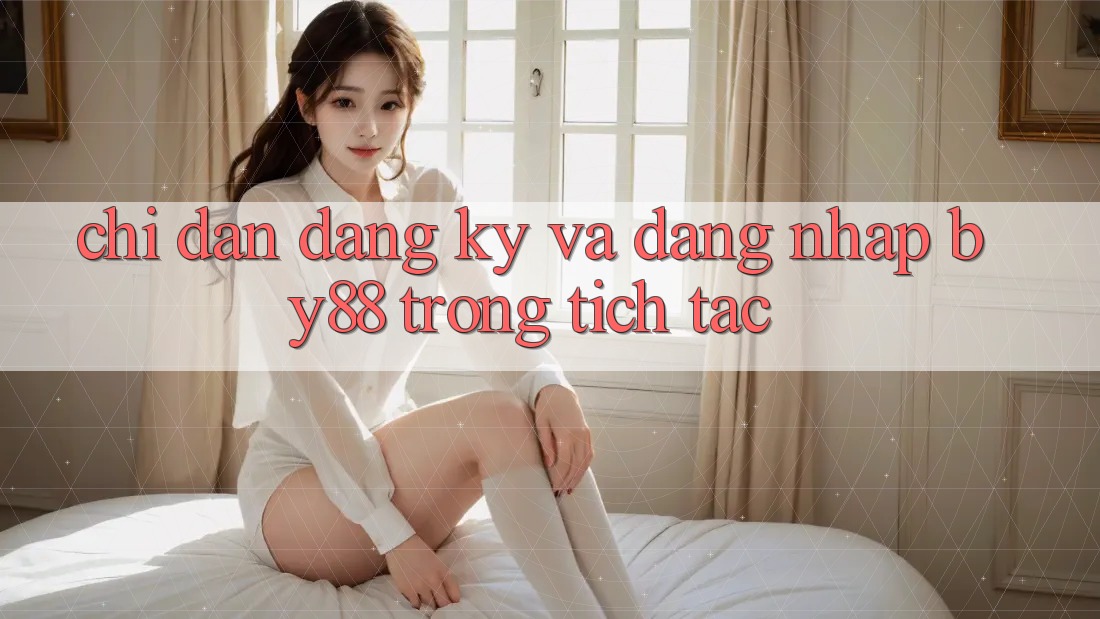 Chỉ dẫn Đăng Ký và Đăng Nhập by88 trong tích tắc