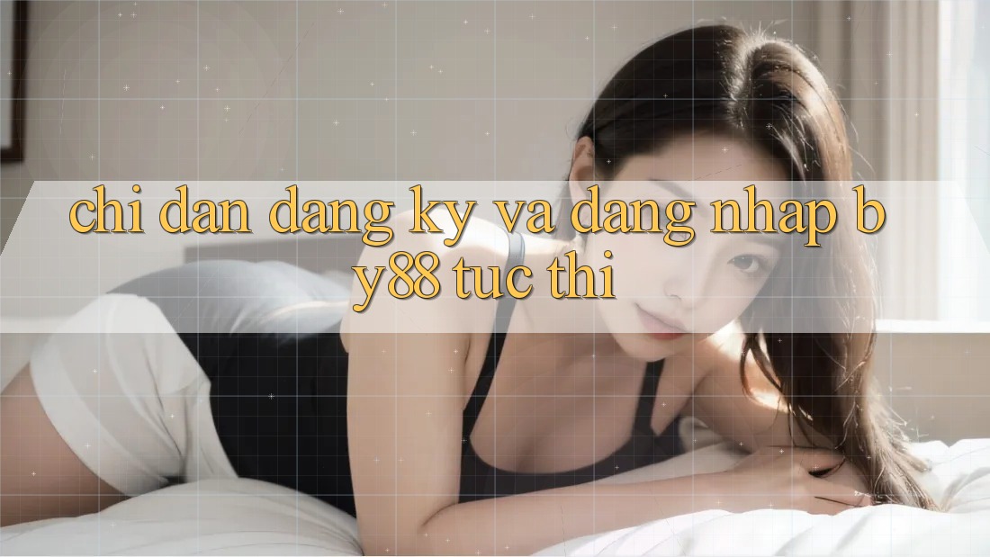 Chỉ dẫn Đăng Ký và Đăng Nhập by88 tức thì