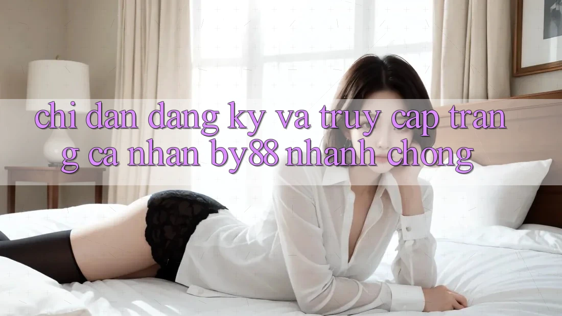 Chỉ dẫn Đăng Ký và Truy cập trang cá nhân by88 nhanh chóng