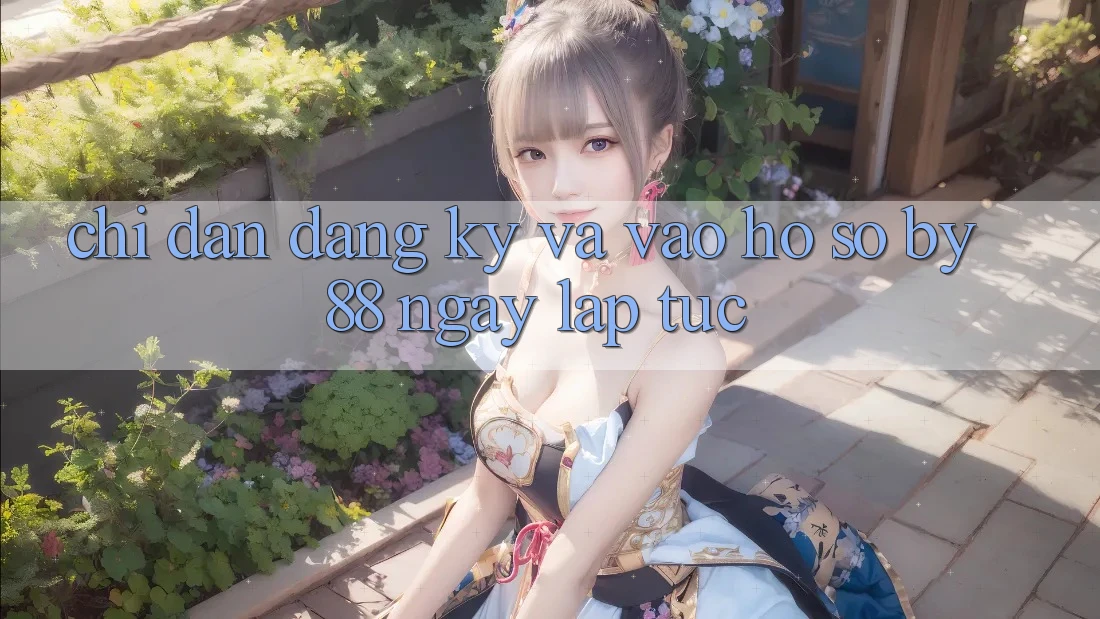 Chỉ dẫn Đăng Ký và Vào hồ sơ by88 ngay lập tức