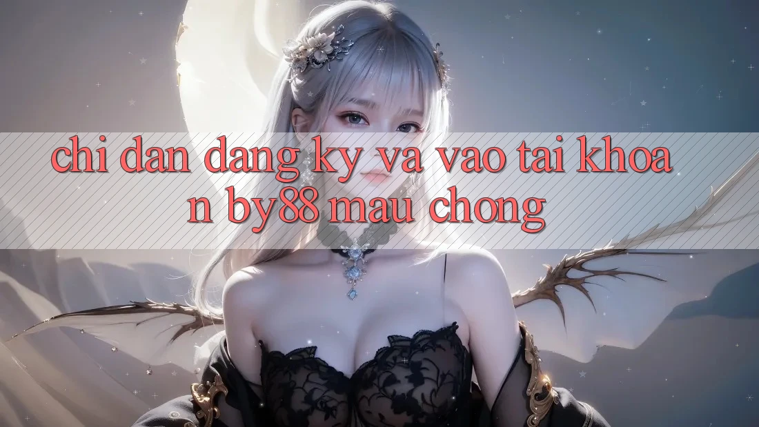 Chỉ dẫn Đăng Ký và Vào tài khoản by88 mau chóng