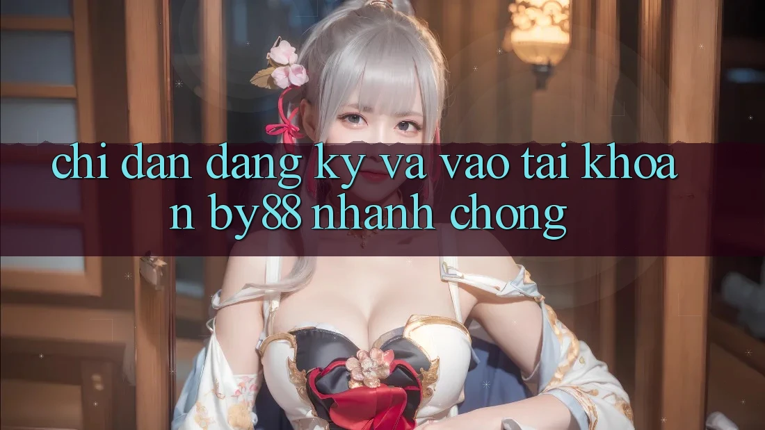 Chỉ dẫn Đăng Ký và Vào tài khoản by88 nhanh chóng