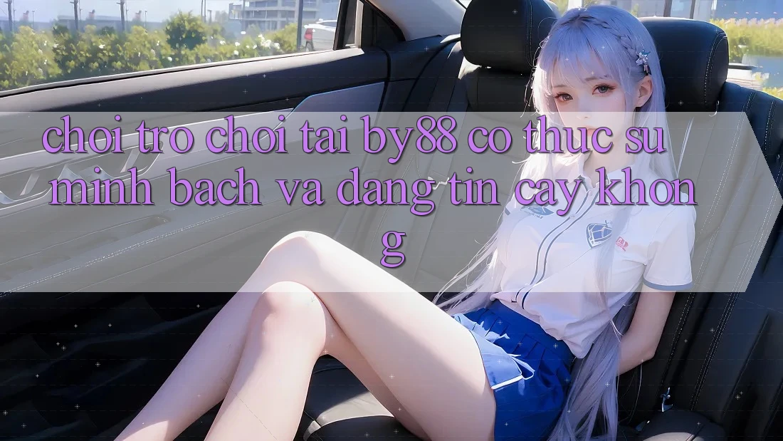 Chơi trò chơi tại by88 có thực sự minh bạch và đáng tin cậy không?