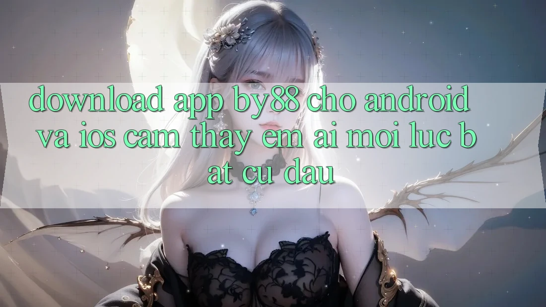 Download app by88 cho Android và iOS - Cảm thấy êm ái mọi lúc bất cứ đâu