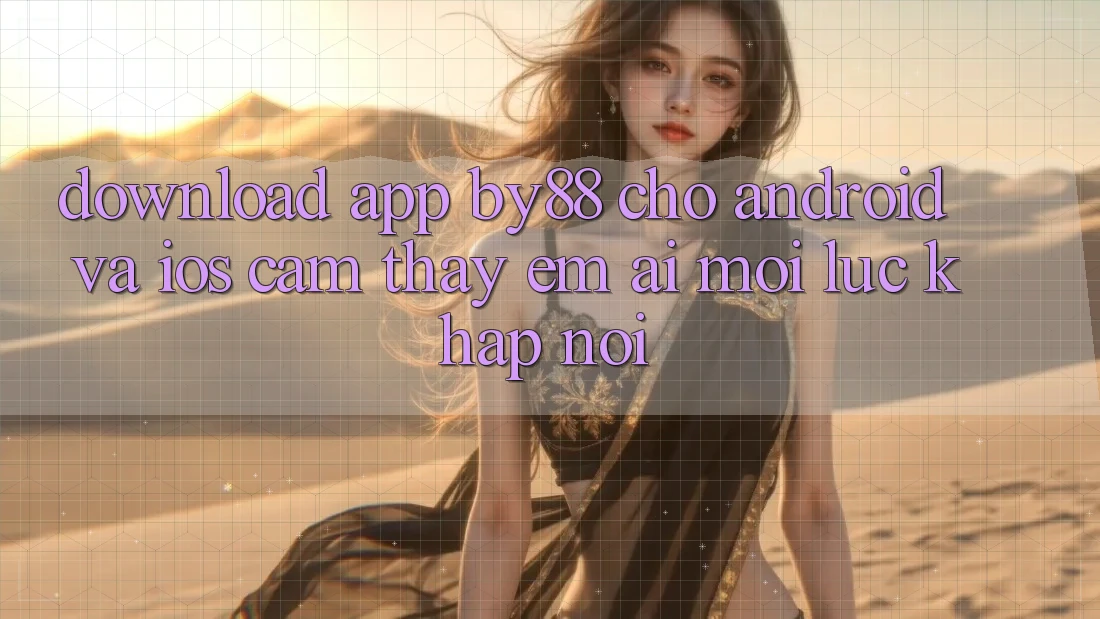 Download app by88 cho Android và iOS - Cảm thấy êm ái mọi lúc khắp nơi
