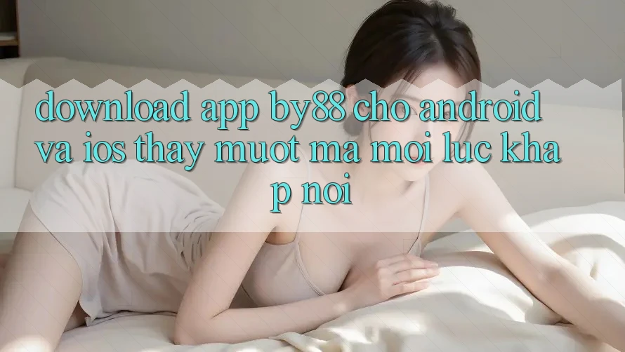 Download app by88 cho Android và iOS - Thấy mượt mà mọi lúc khắp nơi