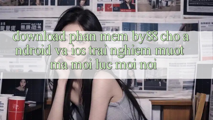 Download phần mềm by88 cho Android và iOS - Trải nghiệm mượt mà mọi lúc mọi nơi