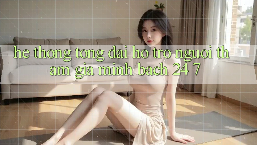Hệ thống tổng đài hỗ trợ người tham gia minh bạch 24/7
