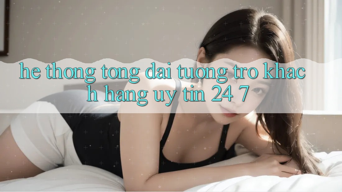 Hệ thống tổng đài tương trợ khách hàng uy tín 24/7