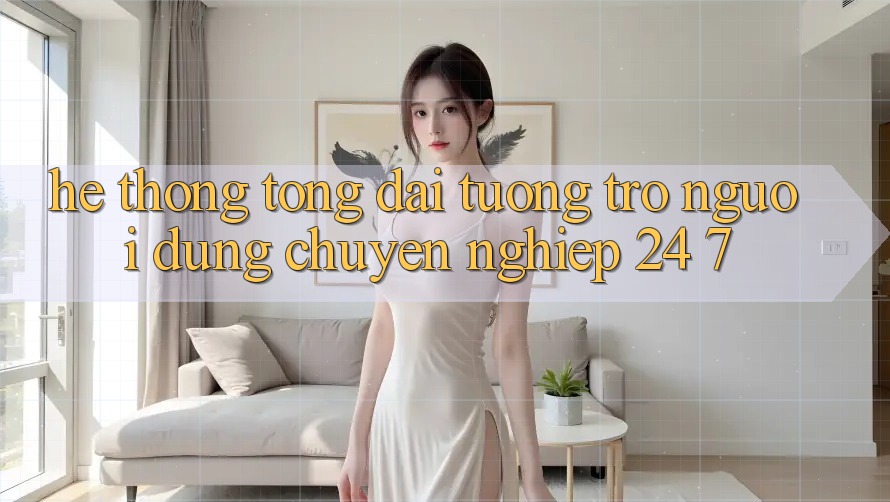 Hệ thống tổng đài tương trợ người dùng chuyên nghiệp 24/7