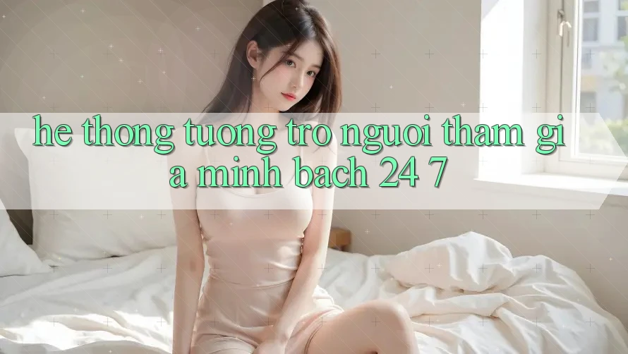 Hệ thống tương trợ người tham gia minh bạch 24/7