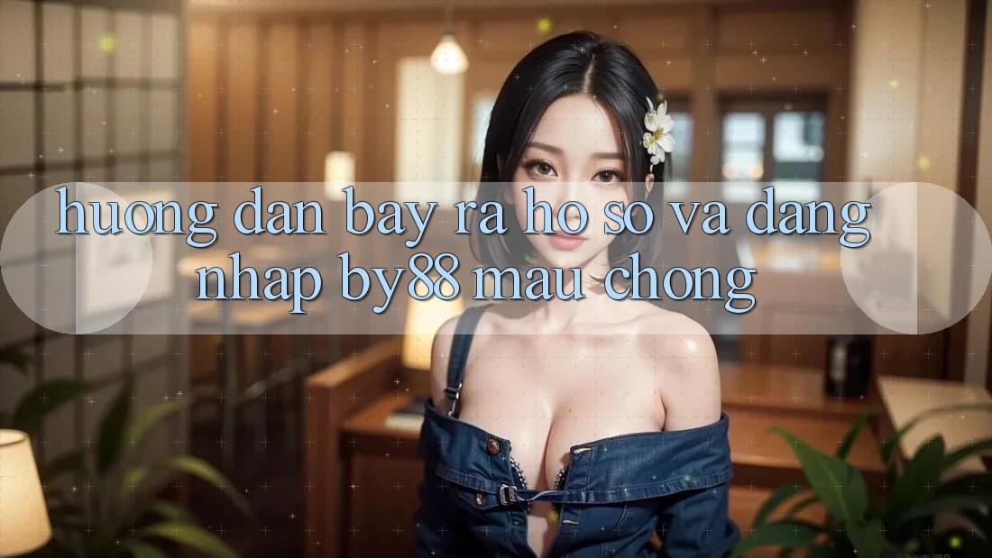 Hướng dẫn Bày ra hồ sơ và Đăng Nhập by88 mau chóng