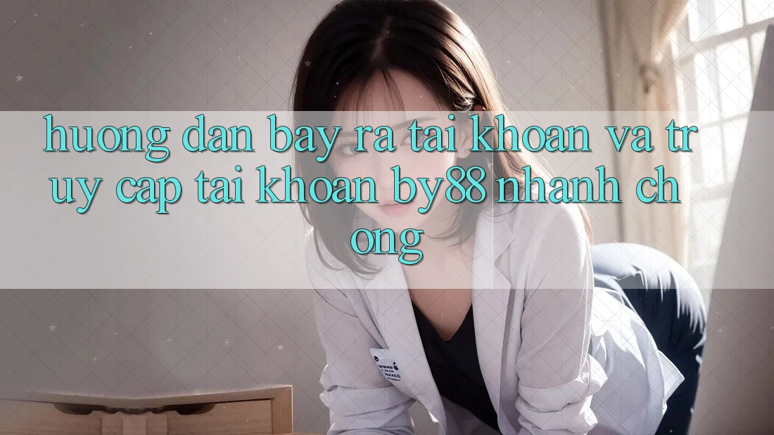 Hướng dẫn Bày ra tài khoản và Truy cập tài khoản by88 nhanh chóng
