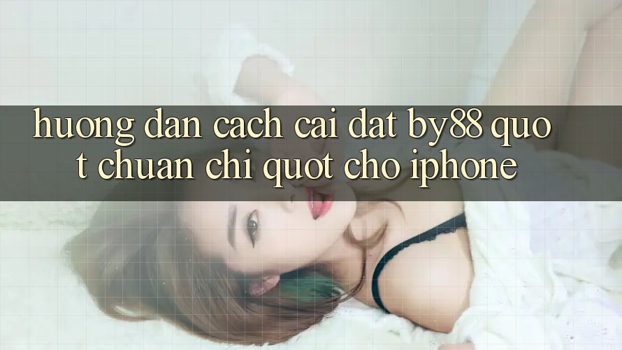 Hướng dẫn cách cài đặt BY88 " chuẩn chỉ" cho iPhone Hướng dẫn cách cài đặt BY88 " chuẩn chỉ" cho iPhone