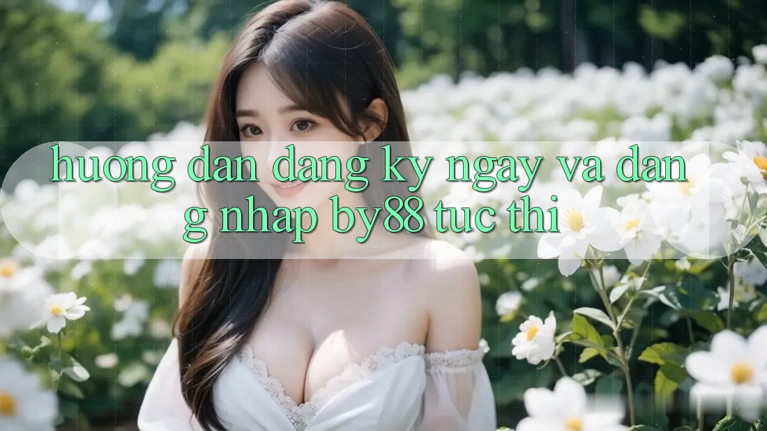 Hướng dẫn Đăng ký ngay và Đăng Nhập by88 tức thì