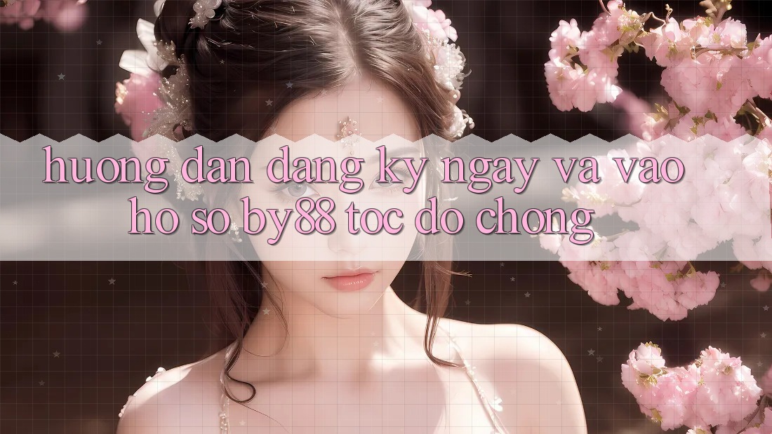 Hướng dẫn Đăng ký ngay và Vào hồ sơ by88 tốc độ chóng