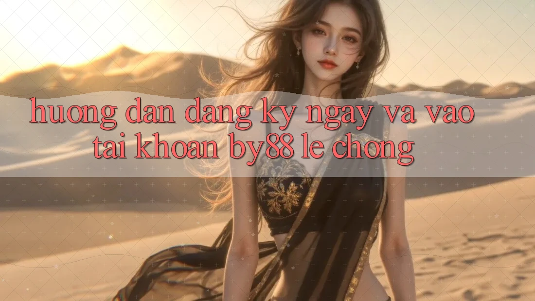Hướng dẫn Đăng ký ngay và Vào tài khoản by88 lẹ chóng