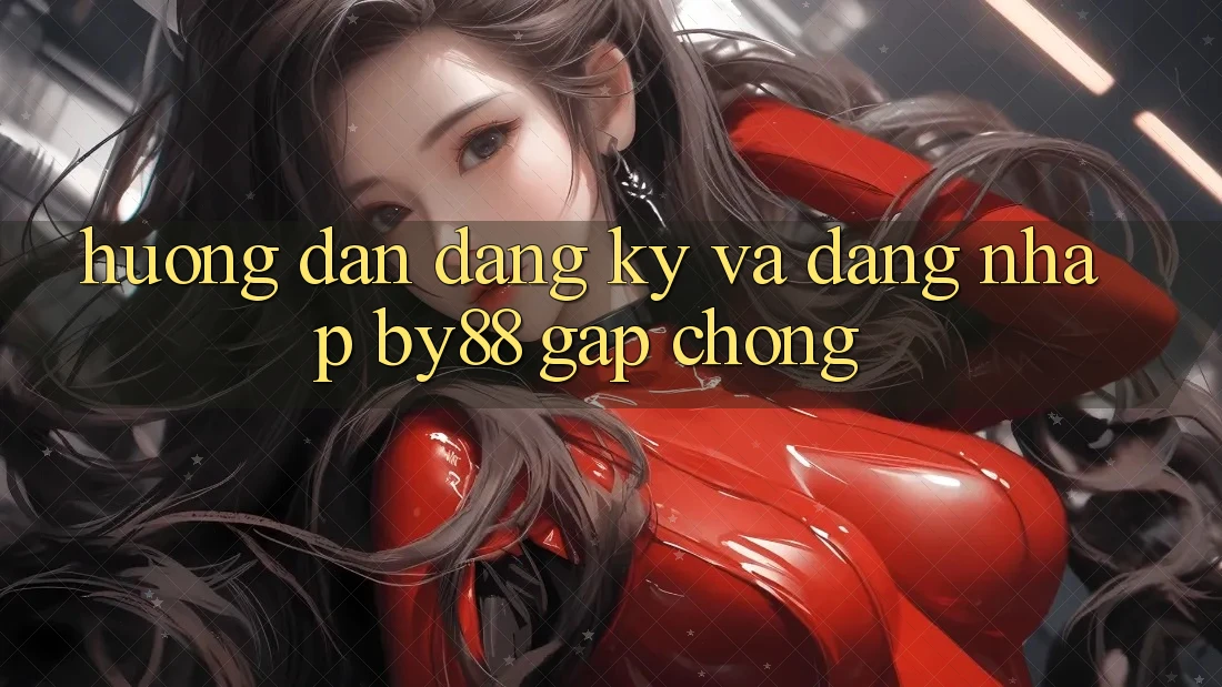 Hướng dẫn Đăng Ký và Đăng Nhập by88 gấp chóng
