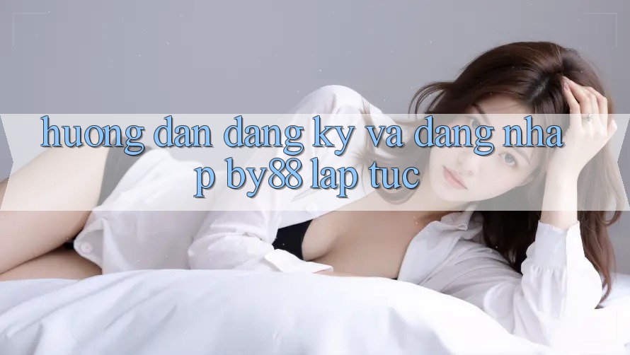 Hướng dẫn Đăng Ký và Đăng Nhập by88 lập tức