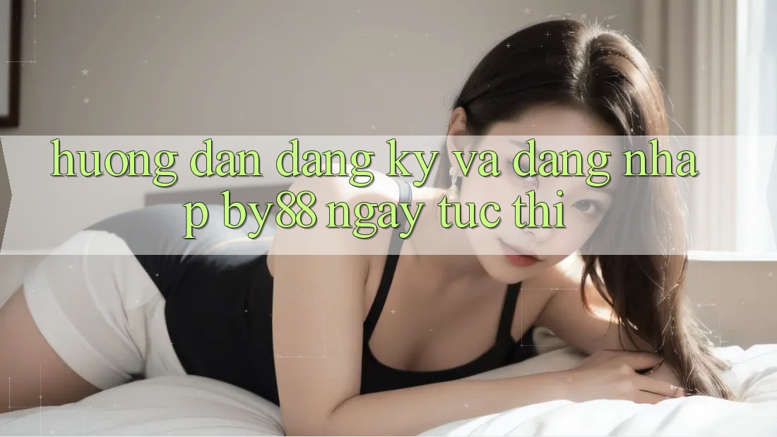 Hướng dẫn Đăng Ký và Đăng Nhập by88 ngay tức thì