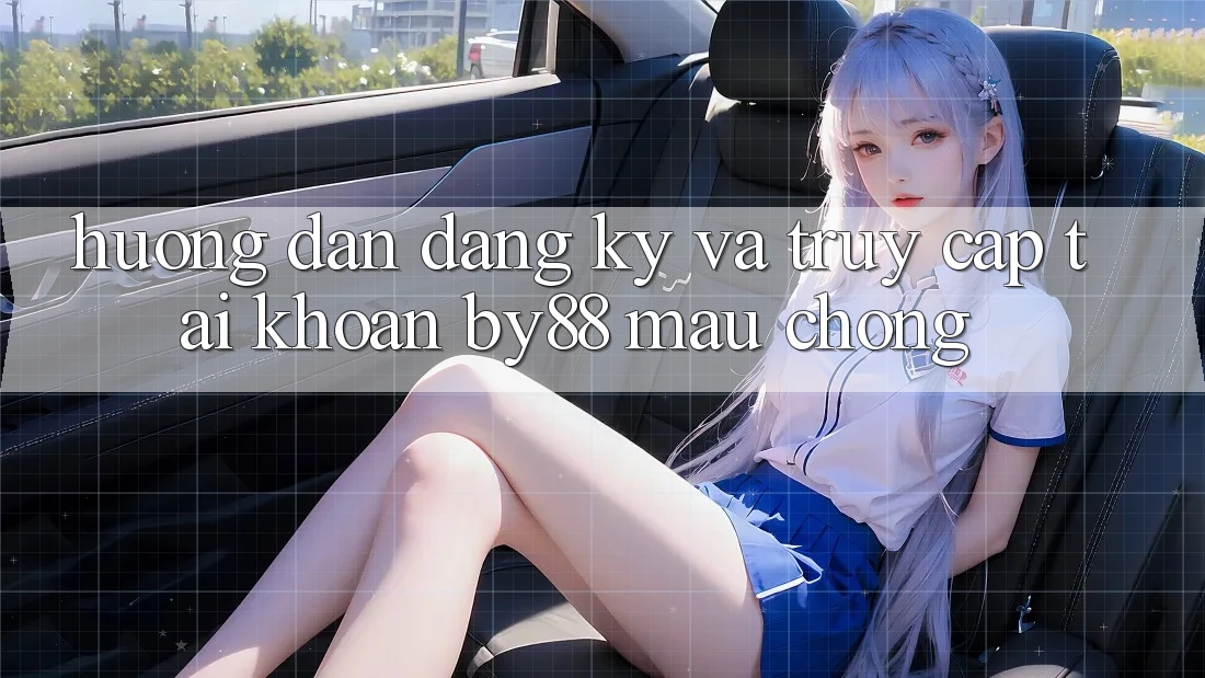 Hướng dẫn Đăng Ký và Truy cập tài khoản by88 mau chóng